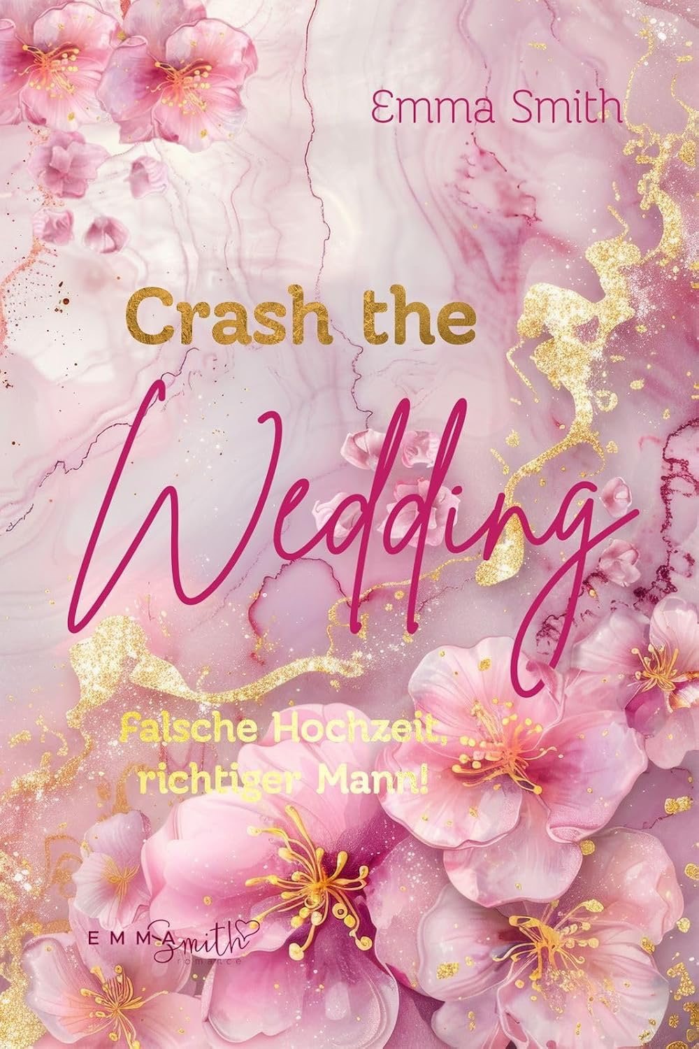 Crash the Wedding: Falsche Hochzeit, richtiger Mann von Emma Smith