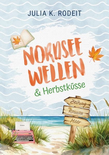 Nordseewellen und Herbstküsse – Julia K. Rodeit
