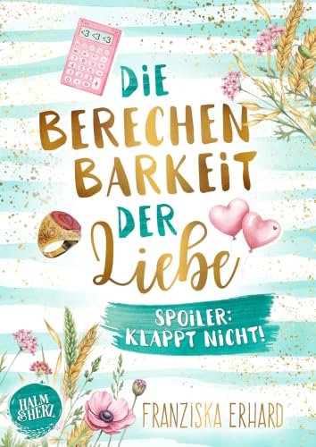 Die Berechenbarkeit der Liebe von Franziska Erhard