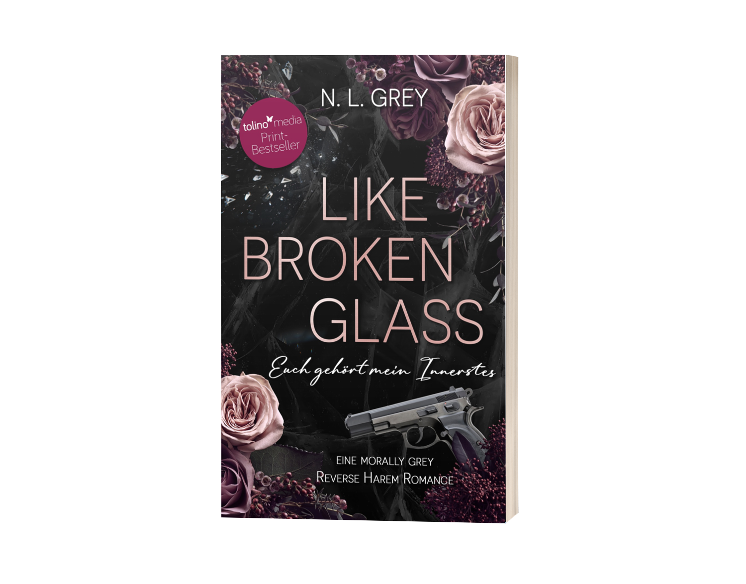 MockUp zu Like Broken Glass - Euch gehört mein Innerstes von N. L. Grey