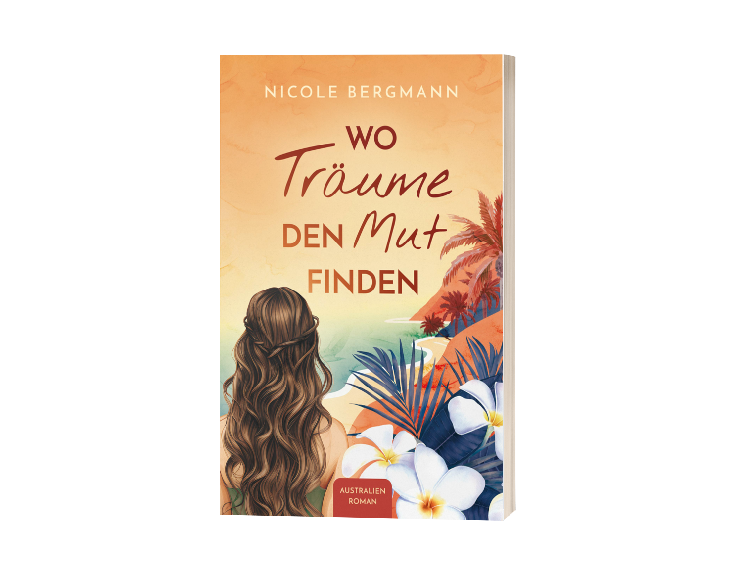 MockUp zu Wo Träume den Mut finden - Australienroman von Nicole Bergmann
